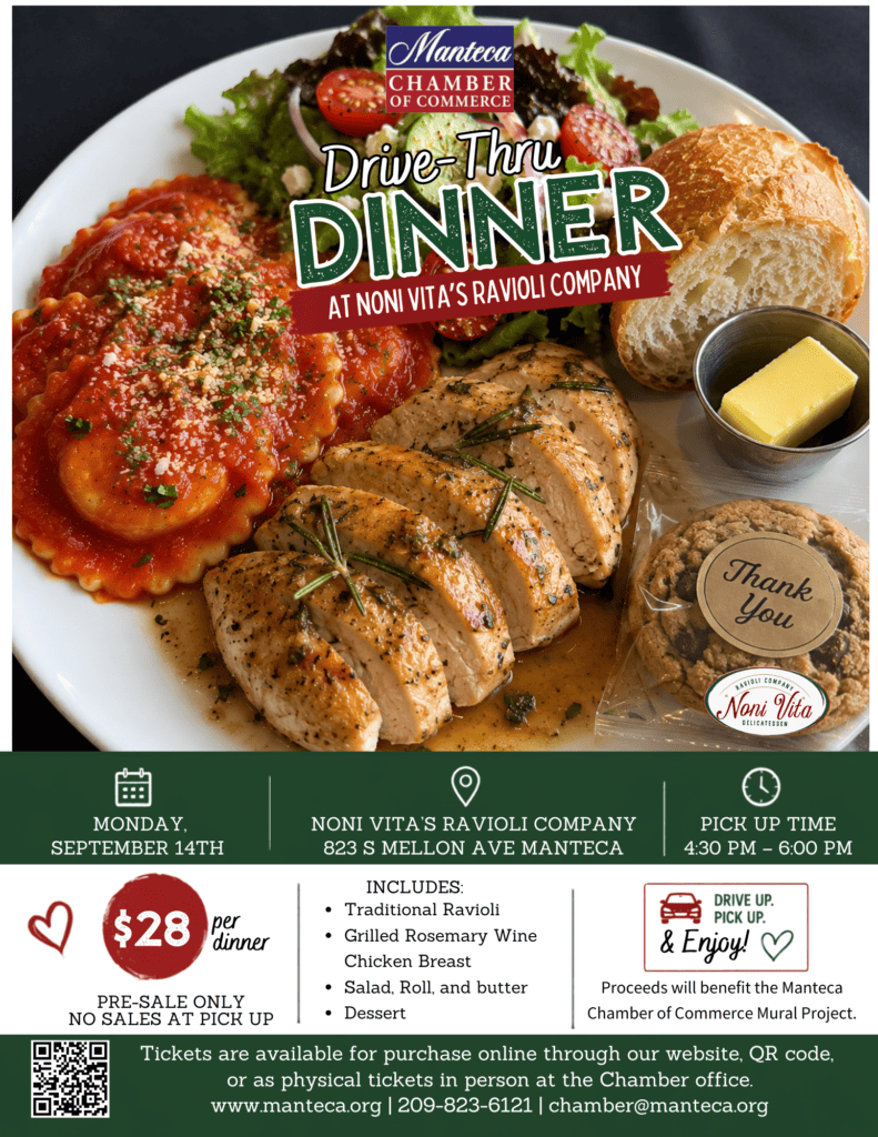 Alt text: Manteca Chamber of Commerce Drive-Thru Dinner fundraiser at Noni Vita’s Ravioli Company on Monday, September 14. $28 per dinner includes traditional ravioli, grilled rosemary wine chicken breast, salad, roll and butter, and dessert. Pick-up is from 4:30–6:00 PM at 823 S. Mellon Ave., Manteca. Pre-sale only; no sales at pick-up. Tickets available online or through the Chamber Office.
