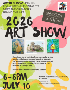 2026 Art Show at the Manteca Museum on July 10th 6pm-8pm