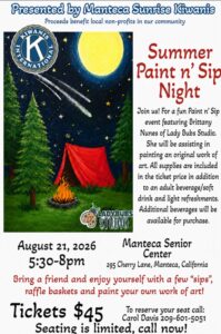 Flyer for the Manteca Sunrise Kiwanis Summer Paint n' Sip Night fundraiser. The featured artwork shows a red tent beside a campfire under a full moon with shooting stars and pine trees. The event will be held on Friday, August 21, 2026, from 5:30–8:00 PM at the Manteca Senior Center, 295 Cherry Lane, Manteca, CA. Guests will enjoy a guided paint-and-sip experience led by Brittany Nunes of Lady Bubs Studio. The $45 ticket includes all painting supplies, one adult beverage or soft drink, and light refreshments, with additional beverages available for purchase. Proceeds benefit local nonprofits. Seating is limited. To reserve a seat, call Carol Davis at (209) 601-5051.